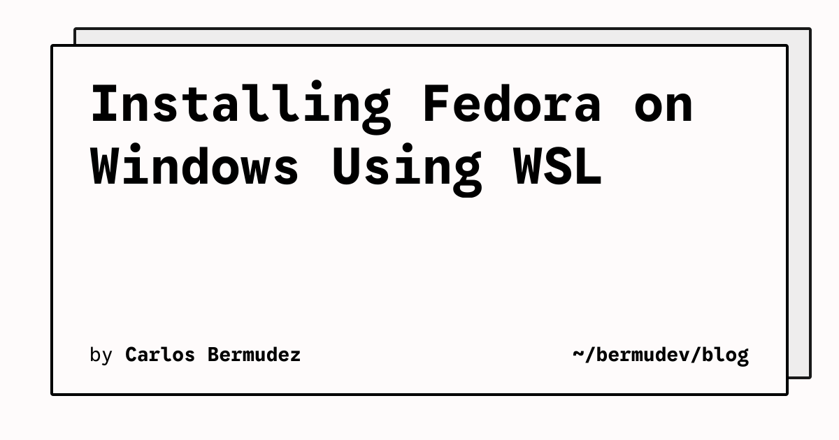 Installing Fedora on Windows Using WSL | ~/bermudev/blog